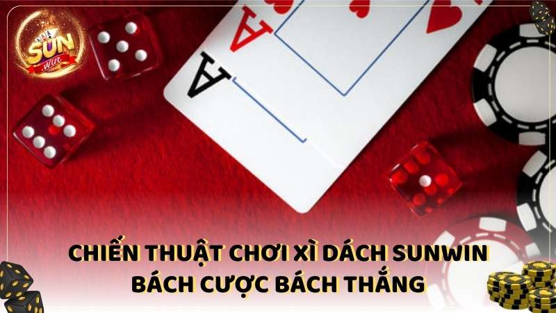 Chiến Thuật Chơi Xì Dách Sunwin 