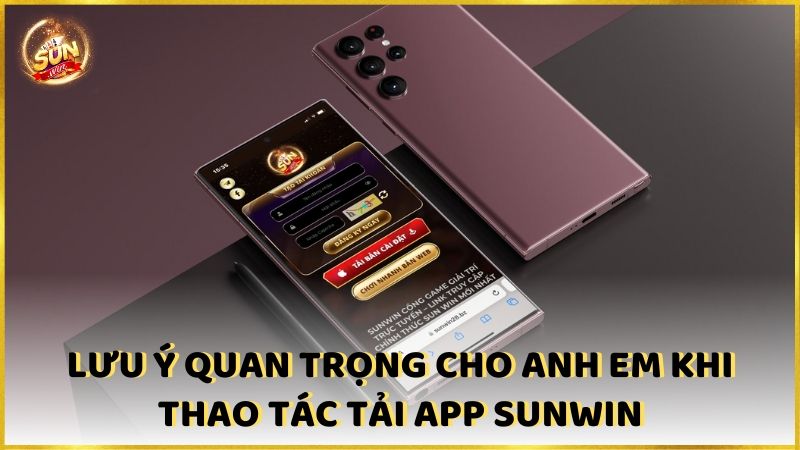 Luu Y Quan Trong Cho Anh Em Khi Thao Tac Tai App Sunwin